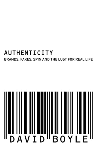 Authenticity: Brands, Fakes, Spin and the Lust for Real Life