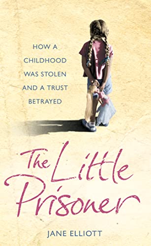 The Little Prisoner: How a childhood was stolen and a trust betrayed