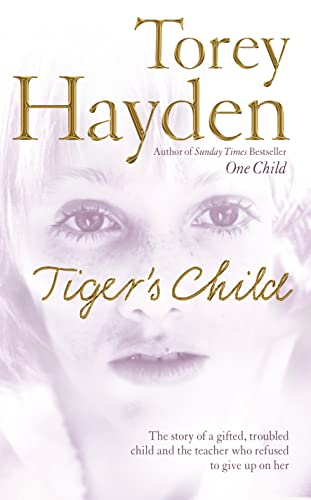 The Tiger's Child: The story of a gifted, troubled child and the teacher who refused to give up on her