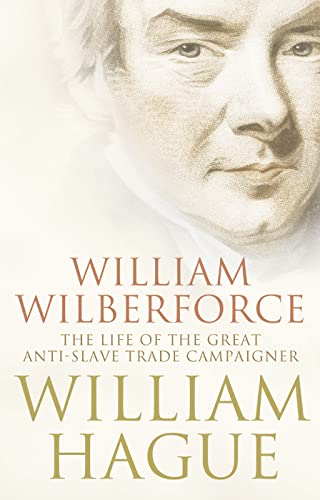 William Wilberforce: The Life of the Great Anti-slave Trade Campaigner