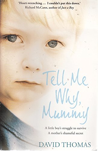Tell Me Why, Mummy: A Little Boy's Struggle to Survive. A Mother's