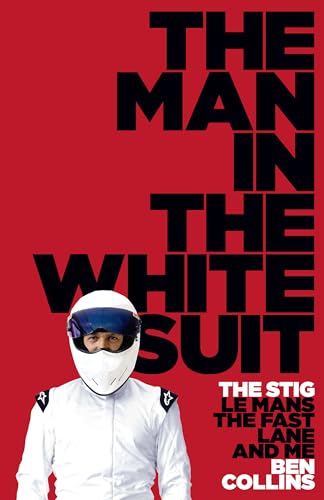 The Man in the White Suit: The Stig, Le Mans, The Fast Lane and Me