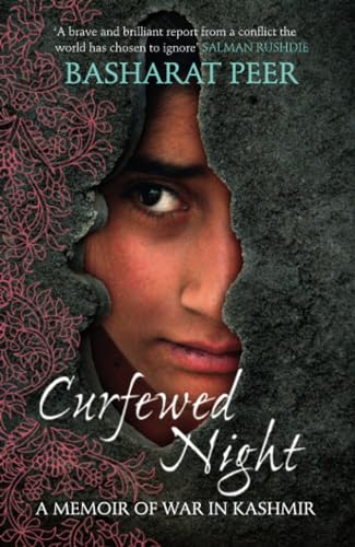 Curfewed Night: A Frontline Memoir of Life, Love and War in Kashmir