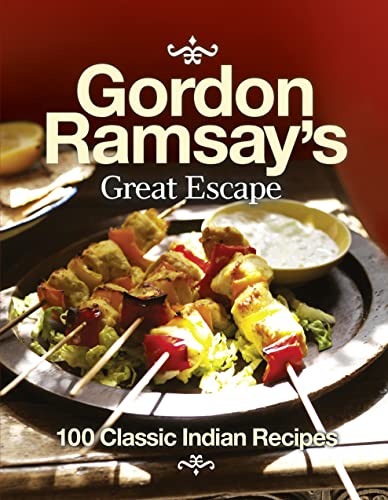 Gordon Ramsay's Great Escape: 100 Classic Indian Recipes