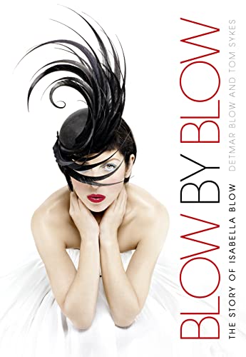 Blow by Blow: The Story of Isabella Blow