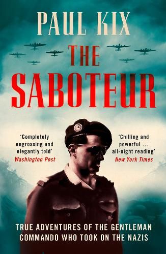 The Saboteur: True Adventures Of The Gentleman Commando Who Took On The Nazis