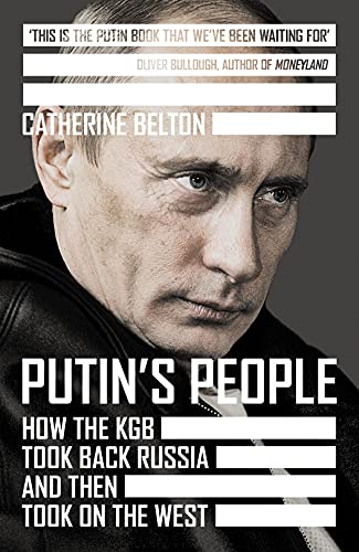 Putin's People: How the KGB Took Back Russia and then Took on the West