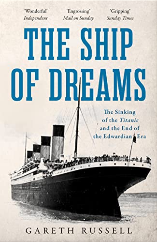 The Ship of Dreams: The Sinking of the "Titanic" and the End of the Edwardian Era