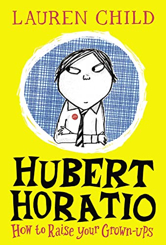 Hubert Horatio: How to Raise Your Grown-Ups