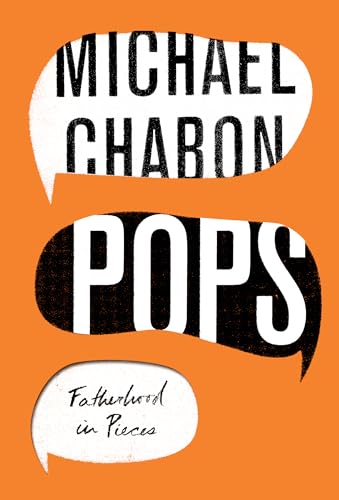 Pops: Fatherhood in Pieces