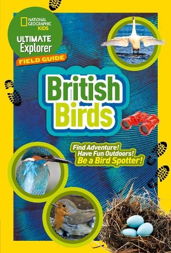 Ultimate Explorer Field Guides British Birds: Find Adventure! Have Fun outdoors! Be a bird spotter! (National Geographic Kids)