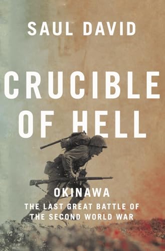 Crucible of Hell: Okinawa: The Last Great Battle of the Second World War