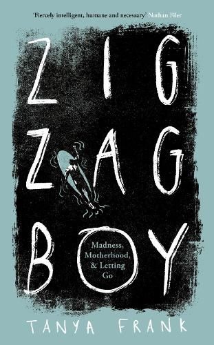 Zig-Zag Boy: Madness, Motherhood and Letting Go