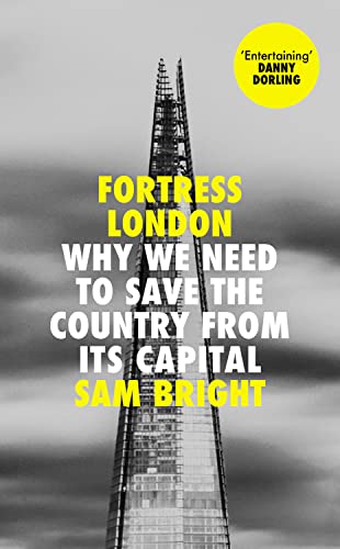 Fortress London: Why we need to save the country from its capital