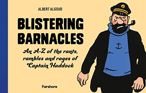 Blistering Barnacles: An A-Z of The Rants, Rambles and Rages of Captain Haddock