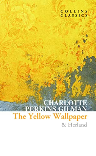The Yellow Wallpaper & Herland (Collins Classics)