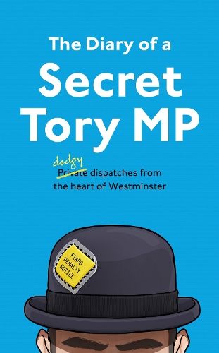 The Diary of a Secret Tory MP