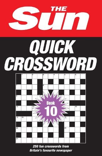 The Sun Quick Crossword Book 10: 250 fun crosswords from Britain's favourite newspaper (The Sun Puzzle Books)