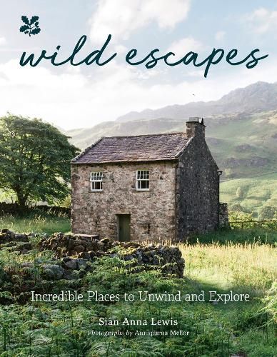 Wild Escapes: Incredible Places to Unwind and Explore (National Trust)
