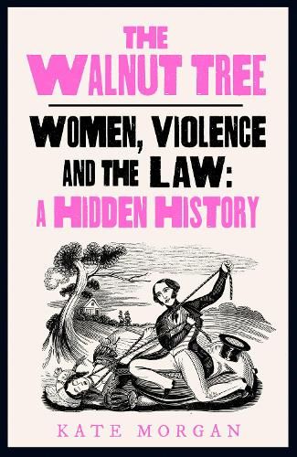 The Walnut Tree: Women, Violence and the Law - A Hidden History