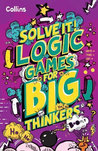 Logic Games for Big Thinkers: More than 120 fun puzzles for kids aged 8 and above (Solve It!)