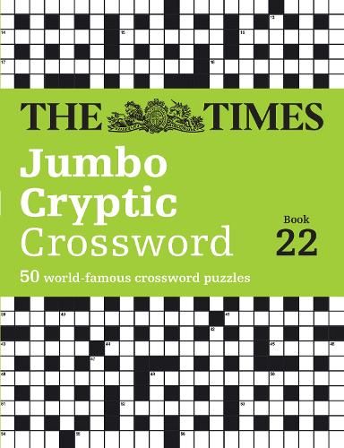 The Times Jumbo Cryptic Crossword Book 22: The world's most challenging cryptic crossword (The Times Crosswords)