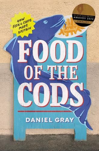 Food of the Cods: How Fish and Chips Made Britain