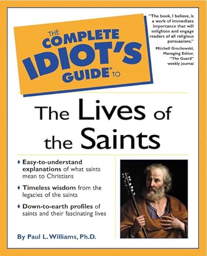 Complete Idiot's Guide to the Lives of the Saints