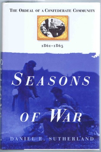 Seasons of War: The Ordeal of a Confederate Community, 1861-65