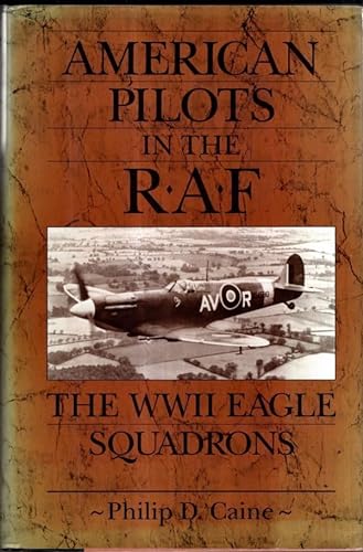 American Pilots in the R.A.F.: WWII Eagle Squadrons
