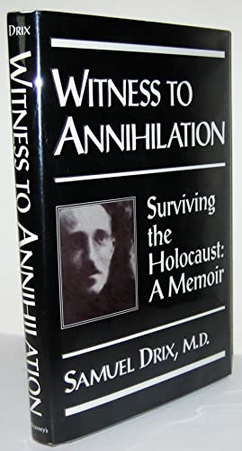 Witness to Annihilation: How I Survived the Holocaust