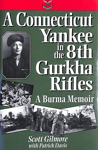 A Connecticut Yankee in the 8th Gurkha Rifles: A Burma Memoir