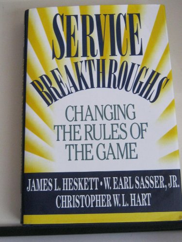 Service Breakthroughs: Changing the Rules of the Game