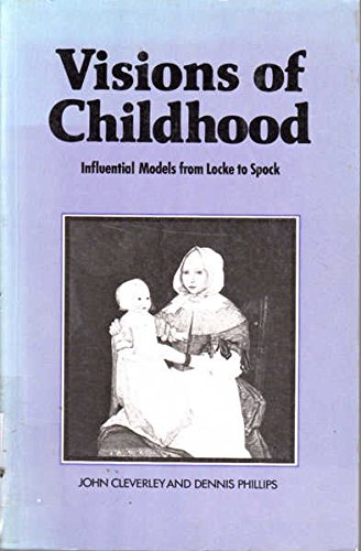 Visions of Childhood: Influential Models from Locke to Spock