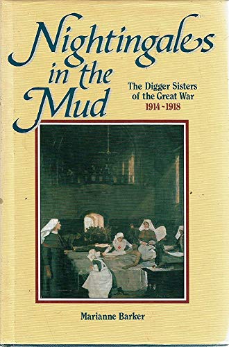 Nightingales in the Mud: The Digger Sisters of the Great War 1914-1918