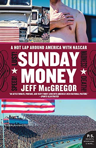 Sunday Money: Speed! Lust! Madness! Death! a Hot Lap Around America with NASCAR