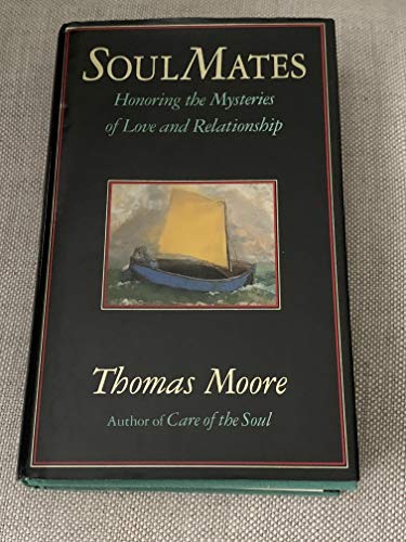 Soul Mates: Honoring the Mysteries of Love and Relationship