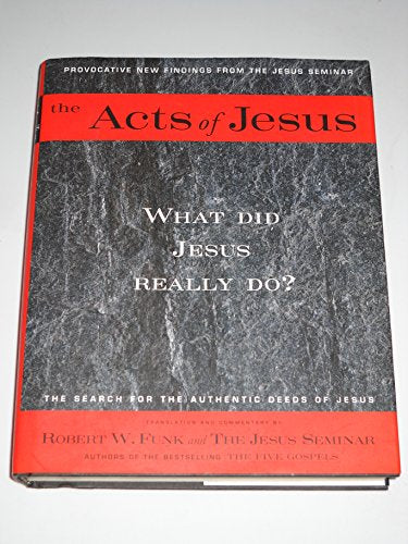 The Acts of Jesus: The Search for the Authentic Deeds of Jesus