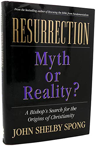 Resurrection: Myth or Reality? : a Bishop's Search for the Origins of