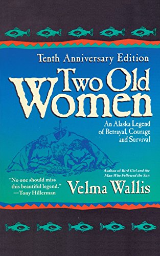 Two Old Women: An Alaska Legend of Betrayal, Courage and Survival