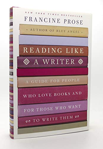 Reading Like a Writer: A Guide for People Who Love Books and for Those Who Want to Write Them