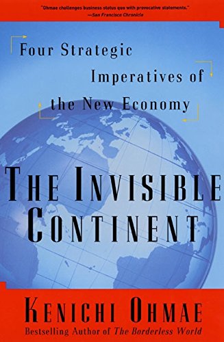 The Invisible Continent: Four Strategic Imperatives of the New Economy