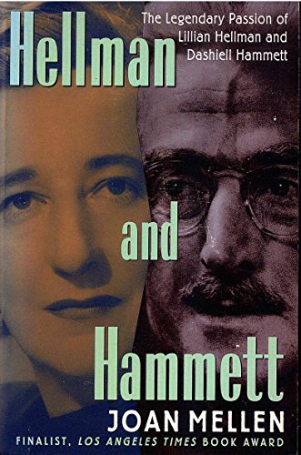 Hellman and Hammett: Lillian Hellman and Dashiel Hammett; Art, Politics, Love, War