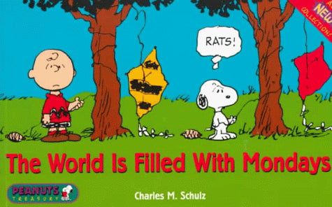The World is Filled with Mondays