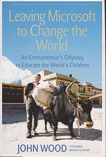 Leaving Microsoft to Change the World: an Entrepreneur's Odyssey to Educate the World's Children