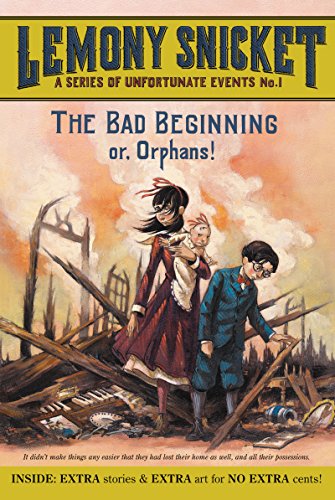 The Bad Beginning Or, Orphans!