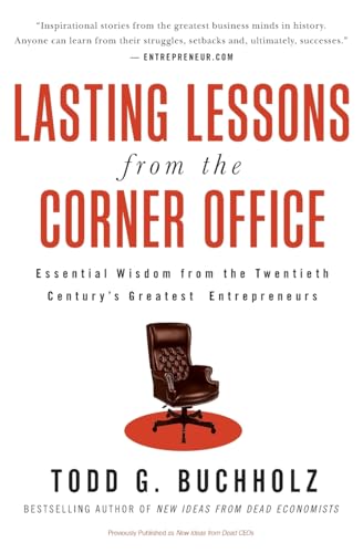 Lasting Lessons from the Corner Office: Essential Wisdom from the Twentieth Century's Greatest Entrepreneurs