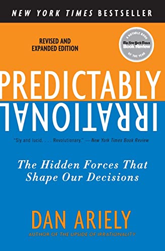 Predictably Irrational, Revised and Expanded Edition: The Hidden Forces That Shape Our Decisions