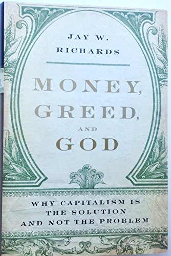Money, Greed, and God: Why Capitalism Is the Solution and Not the