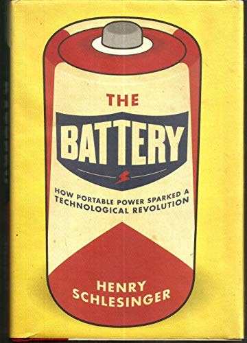 The Battery: How Portable Power Sparked a Technological Revolution